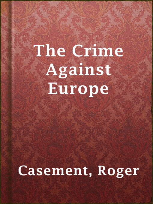 Title details for The Crime Against Europe by Roger Casement - Available